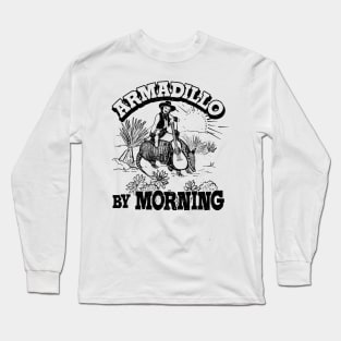 Armadillo By Morning Texas Amarillo Country Song Pun Cowgirl Long Sleeve T-Shirt